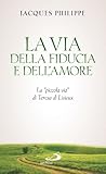 La via della fiducia e dell'amore. La «piccola via» di Teresa di Lisieux
