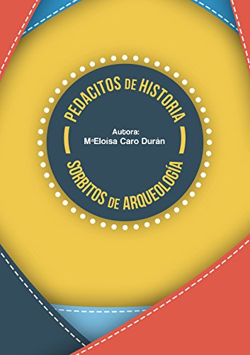 Download Pedacitos de Historia. Sorbitos de Arqueología Download Pedacitos de Historia. Sorbitos de Arqueología