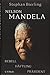 Nelson Mandela: Rebell, Häftling, Präsident by Stephan Bierling