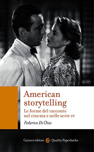 American storytelling: Le forme del racconto nel cinema e nelle serie tv (Quality paperbacks Vol. 471) American storytelling: Le forme del racconto nel cinema e nelle serie tv (Quality paperbacks Vol. 471)