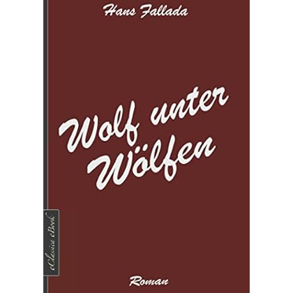 Hans Fallada: Wolf unter Wölfen Hans Fallada: Wolf unter Wölfen