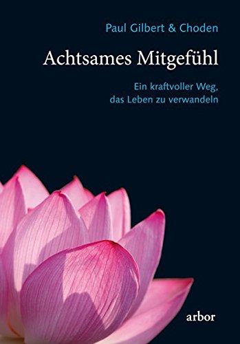 Download Achtsames Mitgefühl: Ein kraftvoller Weg, das Leben zu verwandeln Download Achtsames Mitgefühl: Ein kraftvoller Weg, das Leben zu verwandeln