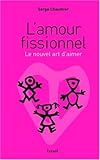 L'amour fissionnel : Le nouvel art d'aimer