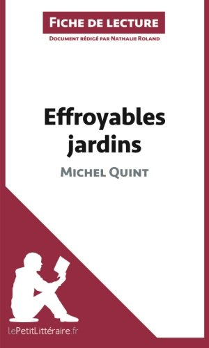 Effroyables jardins de Michel Quint (Fiche de lecture): Résumé Complet Et Analyse Détaillée De L'oeuvre