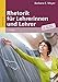 Rhetorik für Lehrerinnen und Lehrer: Mit Online-Materialien by Barbara E. Meyer