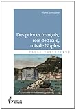 Image de DES PRINCES FRANÇAIS, ROIS DE SICILE, ROIS DE NAPLES