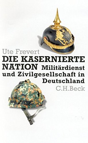 Download Die kasernierte Nation: Militärdienst und Zivilgesellschaft in Deutschland Download Die kasernierte Nation: Militärdienst und Zivilgesellschaft in Deutschland