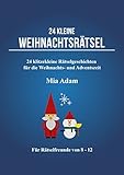 24 kleine Weihnachtsrätsel: 24 klitzekleine Rätselgeschichten für Weihnachten und die Adventszeit by