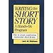 Writing the Short Story: A Hands-On Program: A Hands-on Writing Program by 