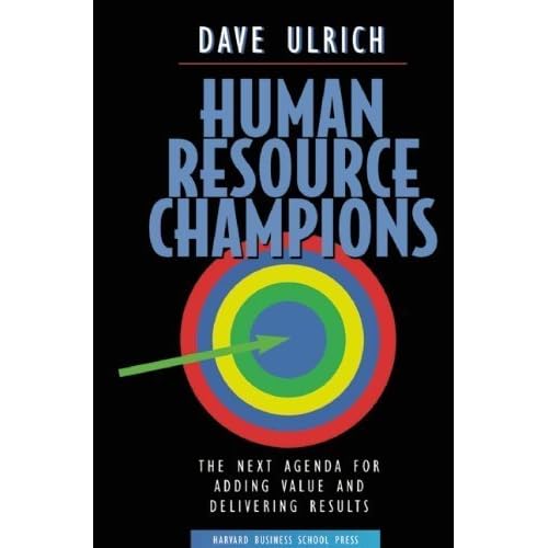 Human Resource Champions: The Next Agenda for Adding Value and Delivering Results by Ulrich, David (1996) Hardcover