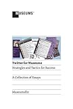 Image de Twitter for Museums: Strategies and Tactics for Success