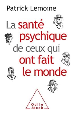 Odile Jacob La Santé psychique de ceux qui ont fait le monde