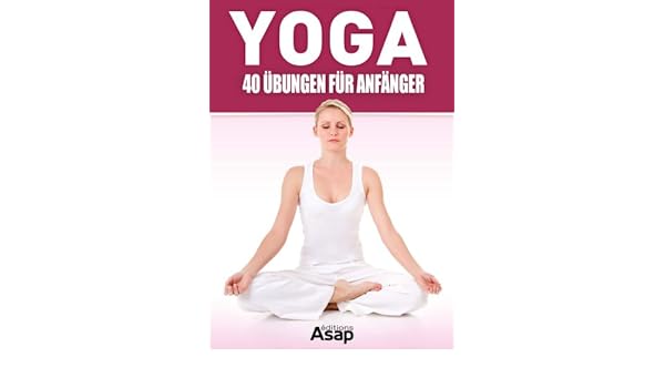 Yoga 40 Ubungen Fur Anfanger German Edition Ebook Sophie