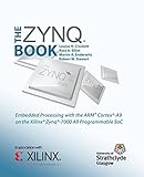 The Zynq Book: Embedded Processing with the Arm Cortex-A9 on the Xilinx Zynq-7000 All Programmable Soc by Louise H. Crockett, Ross a. Elliot