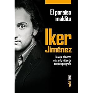 EL PARAÍSO MALDITO. UN VIAJE AL RINCÓN MÁS ENIGMÁTICO DE NUESTRA GEOGRAFÍA (Mundo Mágico y Heterodoxo)