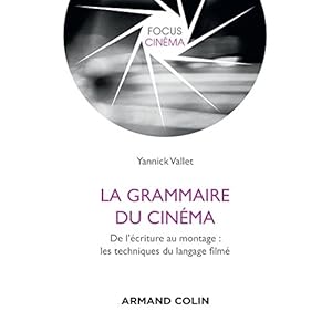 La grammaire du cinéma - De l'écriture au montage : les techniques du langage filmé Livre en Ligne - Telecharger Ebook