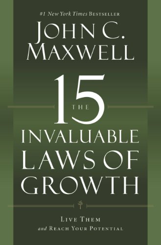 The 15 Invaluable Laws of Growth: Live Them and Reach Your Potential (English Edition)