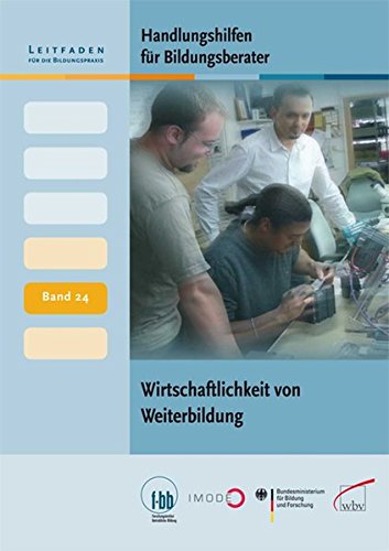 Handlungshilfen für Bildungsberater: Wirtschaftlichkeit von Weiterbildung (Leitfaden für die Bildungspraxis)