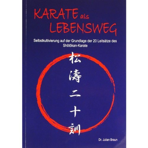 Download Karate als Lebensweg: Selbstkultivierung auf der Grundlage der 20 Leitsätze des Shôtôkan-Karate. Download Karate als Lebensweg: Selbstkultivierung auf der Grundlage der 20 Leitsätze des Shôtôkan-Karate.