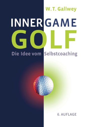 Download Inner Game Golf: Die Idee vom Selbstcoaching
