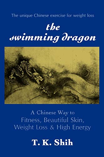 The Swimming Dragon: A Chinese Way to Fitness, Beautiful Skin, Weight Loss & High Energy livre
