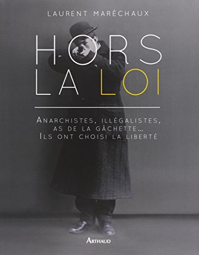 Download Hors la loi : Anarchistes, illégalistes, as de la gâchette... Ils ont choisi la liberté Download Hors la loi : Anarchistes, illégalistes, as de la gâchette... Ils ont choisi la liberté
