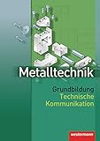 Image de Metalltechnik Grundbildung Technische Kommunikation: Schülerband, 1. Auflage, 2007