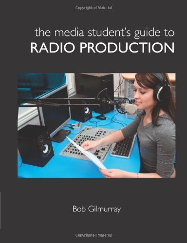 The Media Student's Guide to Radio Production by Bob Gilmurray (2013-02-05)
