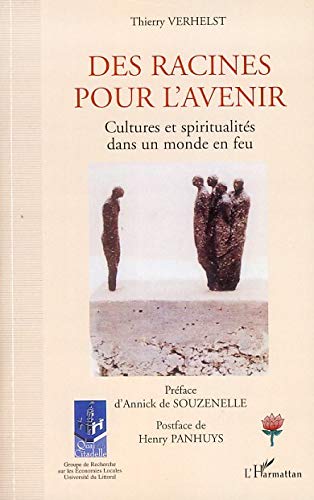 Des racines pour l'avenir : Cultures et spiritualités dans un monde en feu Des racines pour l'avenir : Cultures et spiritualités dans un monde en feu