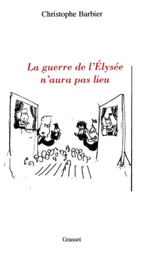 La guerre de l'Élysée n'aura pas lieu La guerre de l'Élysée n'aura pas lieu