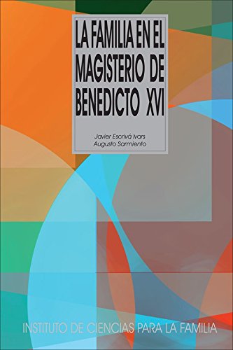 La Familia En El Magisterio De Benedicto XVI (Instituto de Ciencias para la Familia)