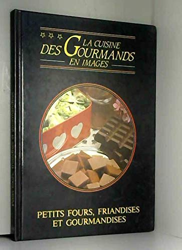Download La cuisine des gourmands en image : PETITS FOURS FRIANDISES ET GOURMANDISES Download La cuisine des gourmands en image : PETITS FOURS FRIANDISES ET GOURMANDISES