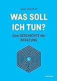 Image de Was soll ich tun?: Eine Geschichte der Beratung