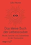liebeszauber 2  Das kleine Buch der Liebeszauber: Rituale, Sprüche und Zaubertränke für den Traumpartner