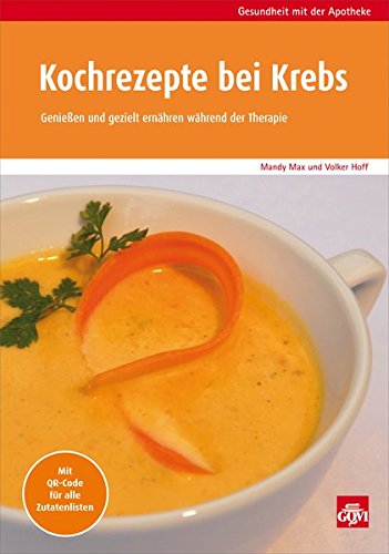 Book's Cover ofKochrezepte bei Krebs Genießen und gezielt ernähren während der Therapie Gesundheit mit der Apotheke
