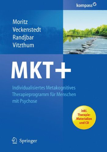 Download MKT+: Individualisiertes metakognitives Therapieprogramm für Menschen mit Psychose Download MKT+: Individualisiertes metakognitives Therapieprogramm für Menschen mit Psychose
