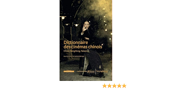 Amazon Fr Dictionnaire Des Cinemas Chinois Chine Hong Kong Taiwan Bittinger Nathalie Livres