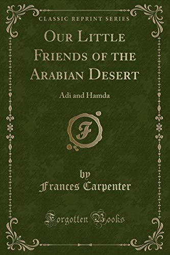 Our Little Friends of the Arabian Desert: Adi and Hamda (Classic Reprint)