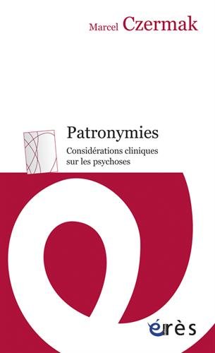 Patronymies : Considérations cliniques sur les psychoses Patronymies : Considérations cliniques sur les psychoses