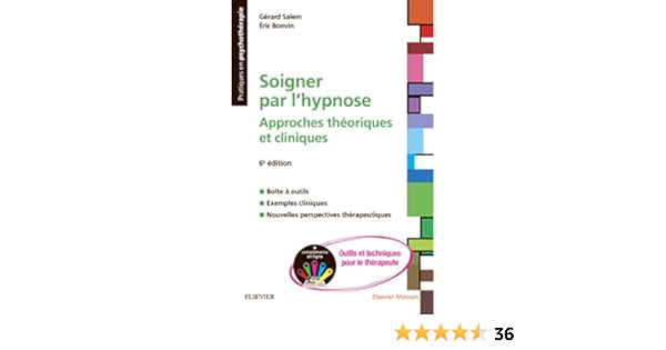 Soigner Par L Hypnose Approches Theoriques Et Cliniques Complements En Ligne Outils Et Techniques Pour Le Therapeute Pratiques En Psychotherapie Ebook Bonvin Eric Salem Gerard Amazon Fr