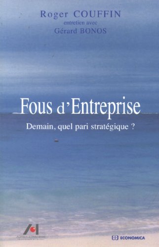 Download Fous d'Entreprise : Demain, quel pari stratégique ?