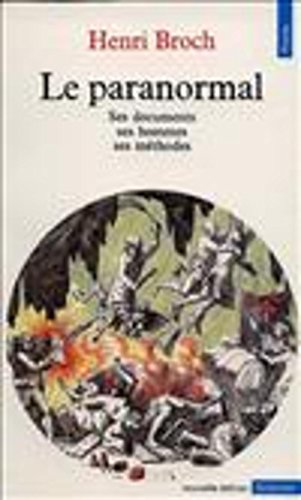 Le Paranormal : Ses documents - Ses hommes - Ses méthodes Le Paranormal : Ses documents - Ses hommes - Ses méthodes