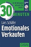 30 Minuten Emotionales Verkaufen by Lars Schäfer
