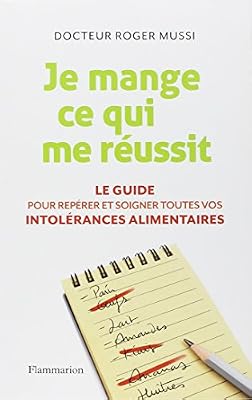 Flammarion Je mange ce qui me réussit : Le guide pour repérer et soigner toutes vos intolérances alimentaires
