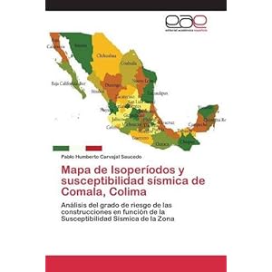Mapa de Isoperíodos y susceptibilidad sísmica de Comala, Colima: Análisis del grado de riesgo de las construcciones en función de la Susceptibilid