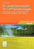 Ein Architekturmodell für SAP®-Anwendungen: Leicht wartbare, erweiterbare und teamorientierte SAP®-Eigenentwicklungen mit ABAPTM Objects by 