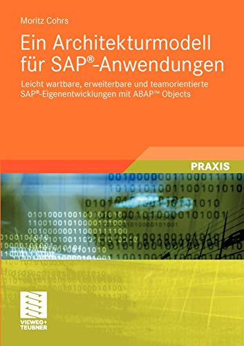 Ein Architekturmodell für SAP®-Anwendungen: Leicht wartbare, erweiterbare und teamorientierte SAP®-Eigenentwicklungen mit ABAPTM Objects