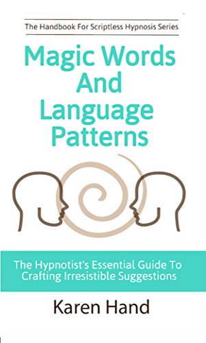 Download Magic Words and Language Patterns: The Hypnotist's Essential Guide to Crafting Irresistible Suggestions (Handbook for Scriptless Hypnosis) Download Magic Words and Language Patterns: The Hypnotist's Essential Guide to Crafting Irresistible Suggestions (Handbook for Scriptless Hypnosis)