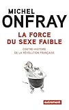 La force du sexe faible : Contre-histoire de la Révolution française