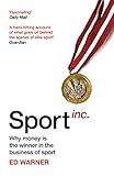 Sport Inc.: Why money is the winner in the business of sport (English Edition) by 